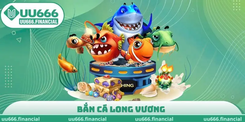 Bắn cá Long Vương