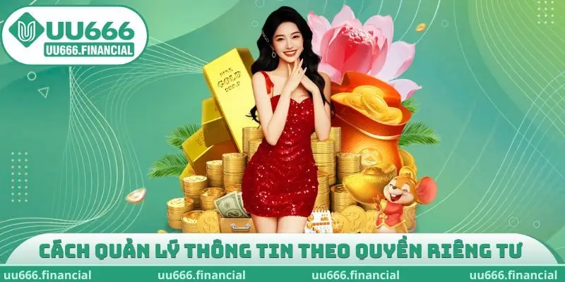 Cách quản lý thông tin theo quyền riêng tư UU666