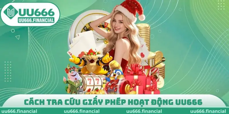 Cách tra cứu giấy phép hoạt động UU666