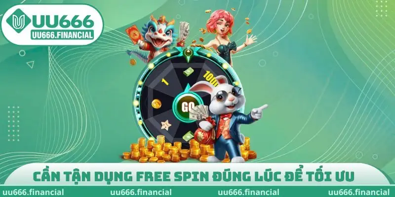 Cần tận dụng Free Spin đúng lúc để tối ưu phần thưởng nổ hũ UU666