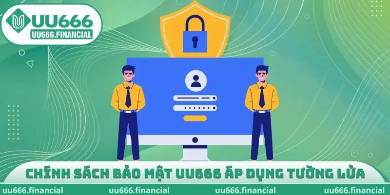 Chính sách bảo mật UU666 áp dụng tường lửa