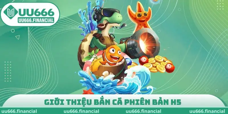 Giới thiệu bắn cá phiên bản H5