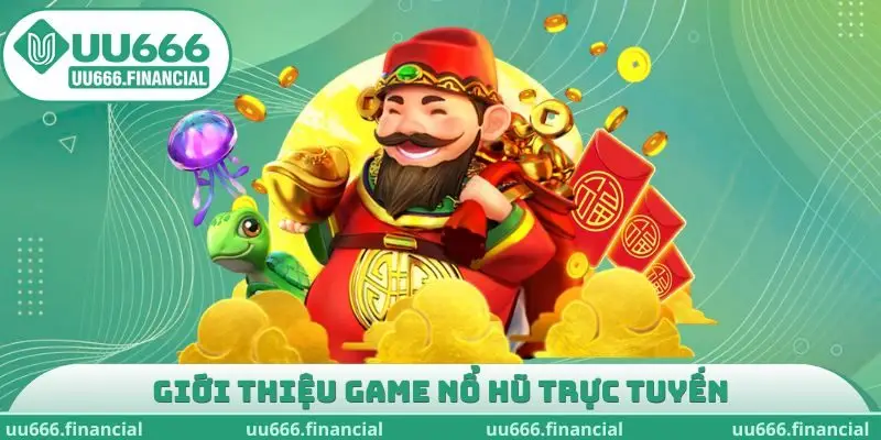 Giới thiệu game nổ hũ trực tuyến