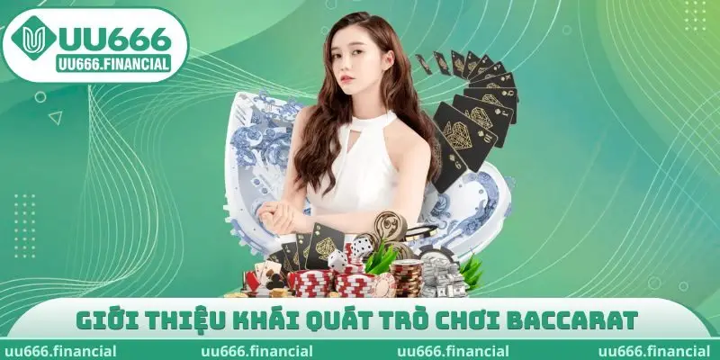 Giới thiệu khái quát trò chơi Baccarat