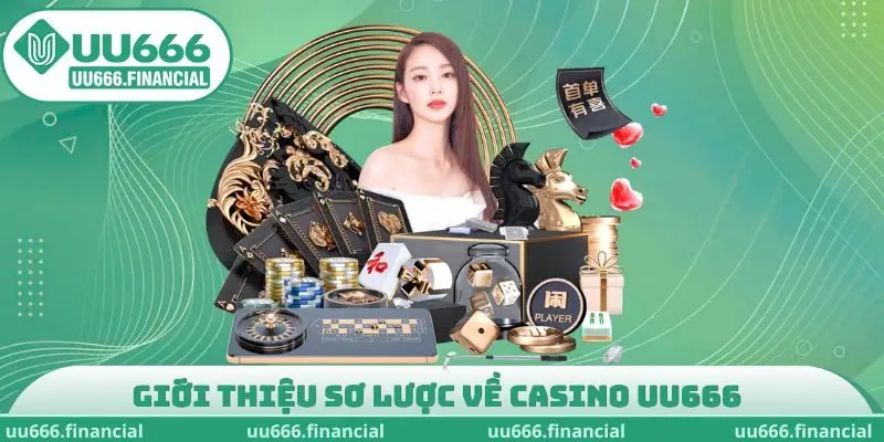 Giới thiệu sơ lược về Casino UU666