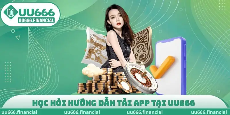Học hỏi hướng dẫn tải app tại UU666