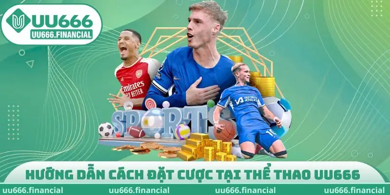 Hướng dẫn cách đặt cược tại thể thao UU666