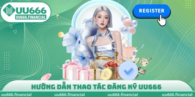 Hướng dẫn thao tác đăng ký UU666