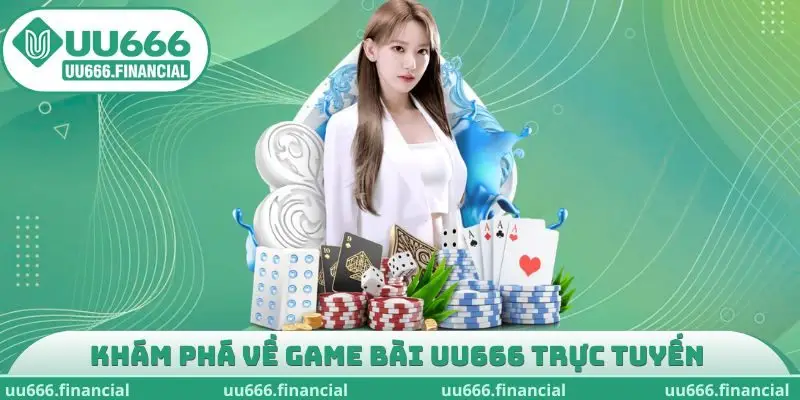 Khám phá về game bài UU666 trực tuyến 