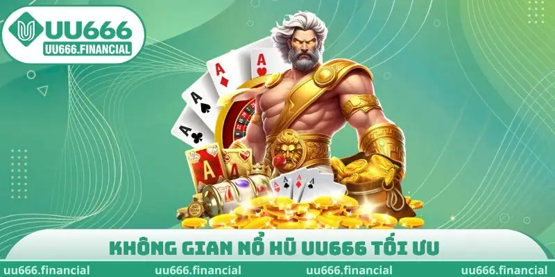 Không gian nổ hũ UU666 tối ưu, tập trung dẫn đầu xu hướng