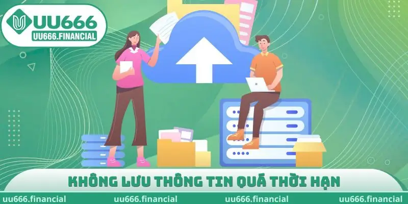 Không lưu thông tin quá thời hạn