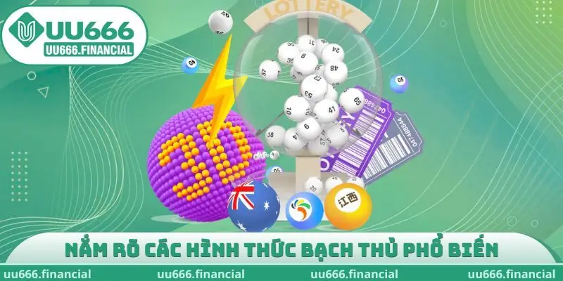 Nắm rõ các hình thức bạch thủ phổ biến