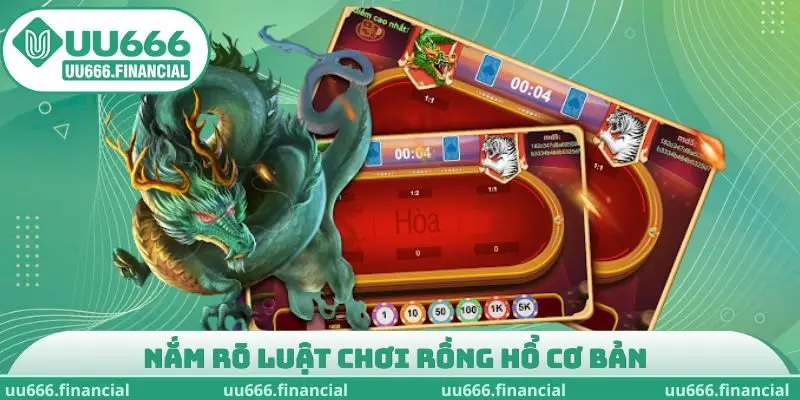 Nắm rõ luật chơi Rồng Hổ cơ bản