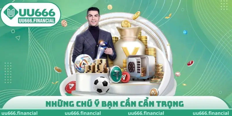Những chú ý bạn cần cẩn trọng