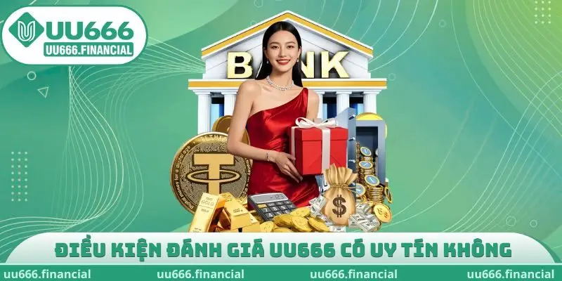 Những điều kiện đánh giá UU666 có uy tín không