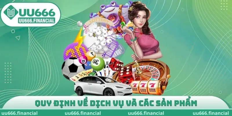 Quy định về dịch vụ và các sản phẩm