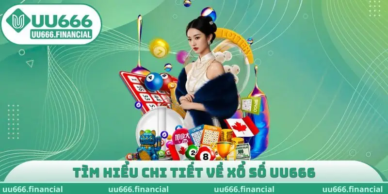 Tìm hiểu chi tiết về xổ số UU666